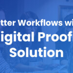 Digital proofing solutions for better review and approval