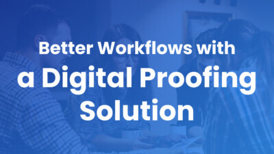 Digital proofing solutions for better review and approval